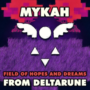 Обложка для Mykah - Field of Hopes and Dreams (From "Deltarune")