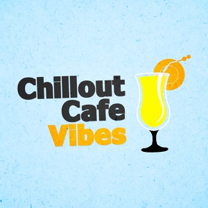 Обложка для Chill House Music Cafe, Chillout Cafe Music, Ambiente, Image Sounds - Zion