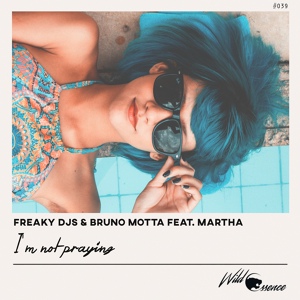 Обложка для Freaky DJs & Bruno Motta & Martha - I'm Not Praying (Radio Edit)