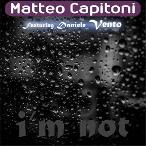 Обложка для Matteo Capitoni feat. Daniele Vento feat. Daniele Vento - I'm Not