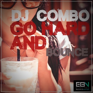 Обложка для DJ Combo - Go Hard And Bounce (Extended Mix) ๖ۣۜ[ Bounce / Dutch House / Melbourne House ]
