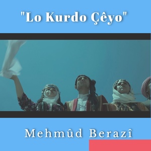 Обложка для Mehmûd Berazî - Lo Kurdo Çêyo