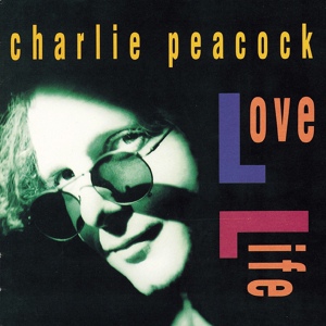 Обложка для Charlie Peacock - There Was Love