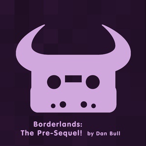 Обложка для Dan Bull - Borderlands: The Pre-Sequel!