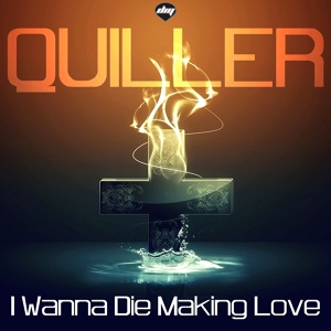 Обложка для Quiller - I Wanna Die Making Love