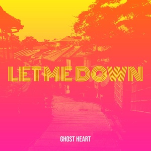 Обложка для Ghost Heart - Let Me Down