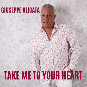 Обложка для Giuseppe Alicata - Take Me to Your Heart