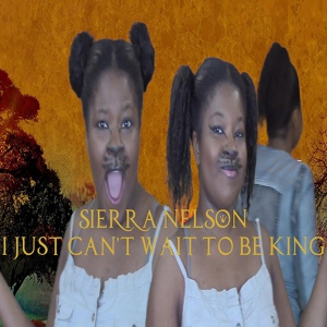 Обложка для Sierra Nelson - I Just Can't Wait To Be King