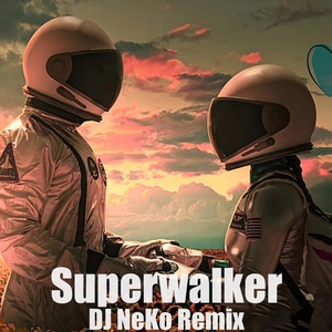 Обложка для RavilZ - Superwalker (DJ NeKo Remix)