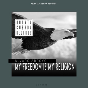 Обложка для Alvaro Arroyo - My Freedom Is My Religion