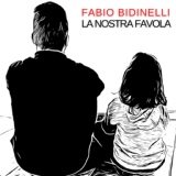 Обложка для Fabio Bidinelli - La nostra favola