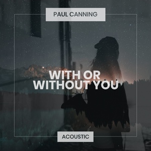 Обложка для Paul Canning - With Or Without You