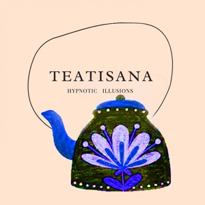 Обложка для Teatisana - Hypnotic Illusions