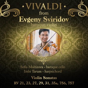 Обложка для Evgeny Sviridov / baroque violin - Vivaldi Sonata Rv 21 3 Giga Allegro / Sviridov, Maltizova, Tarum