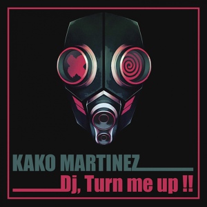 Обложка для Kako Martinez - DJ, Turn Me up!!