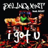 Обложка для Delinquent feat. KCat - I Got U (Original Mix)