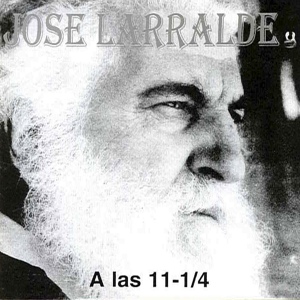 Обложка для José Larralde - A las Once Menos Cuarto