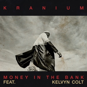 Обложка для Kranium feat. Kelvyn Colt - Money in the Bank (feat. Kelvyn Colt)