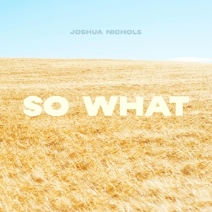 Обложка для Joshua Nichols - So What