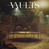 Обложка для Vaults - One Day I'll Fly Away