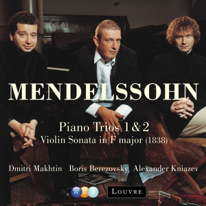 Обложка для Dmitri Makhtin, Alexander Kniazev, Boris Berezovsky - Mendelssohn: Piano Trio No. 1 in D Minor, Op. 49, MWV Q29: I. Molto allegro agitato