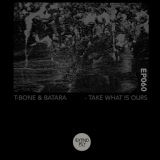 Обложка для T-Bone, Batara - Take What Is Ours