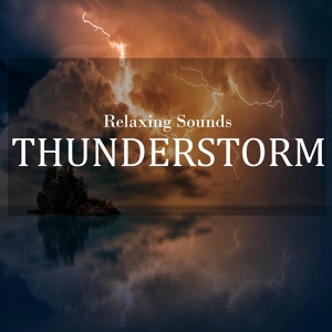 Обложка для Rain and Thunderstorm Sounds by BNLXA, Nature Sounds Nature Music, Nature Sounds - Sounds for Relaxing Thunderstorm, Pt. 15