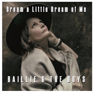 Обложка для Baillie & The Boys - Dream a Little Dream of Me
