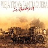 Обложка для Vieja Trova Santiaguera - Si fuera como tú