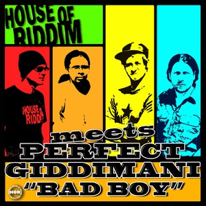 Обложка для House of Riddim meets Perfect Giddimani - Bad Boy