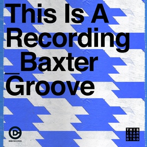 Обложка для This Is A Recording - Baxter Groove