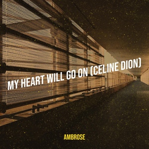 Обложка для Ambrose - My Heart Will Go on (Celine Dion)