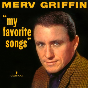 Обложка для Merv Griffin - My Eyes May Be Dry, But I'm Crying