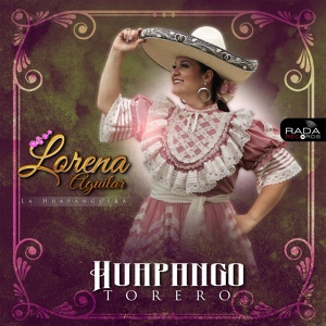 Обложка для Lorena Aguilar "La Huapanguera" - Huapango Torero