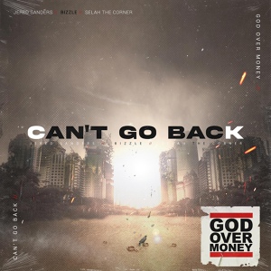 Обложка для God Over Money, Bizzle, Jered Sanders, Selah The Corner - Can't Go Back