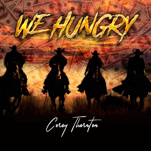 Обложка для Corey Thornton - We Hungry