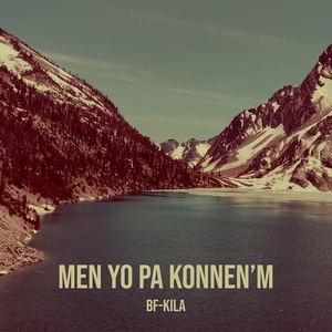 Обложка для Bf-Kila - Men Yo Pa Konnen’m