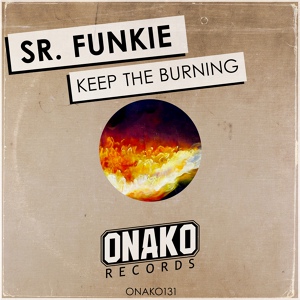 Обложка для Sr. Funkie - Keep The Burning