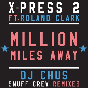 Обложка для Roland Clark, X-Press 2 - Million Miles Away feat. Roland Clark (Original)