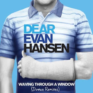 Обложка для Ben Platt, Original Broadway Cast of Dear Evan Hansen - Waving Through a Window