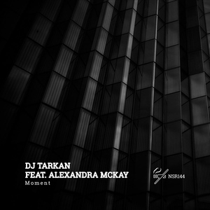 Обложка для DJ Tarkan; Alexandra McKay - Moment