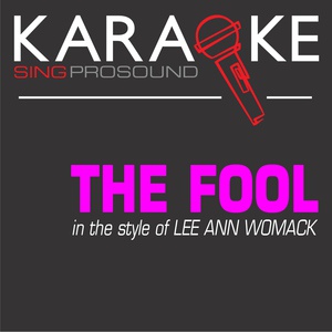 Обложка для ProSound Karaoke Band - The Fool (In the Style of Lee Ann Womack) [Karaoke Instrumental Version]