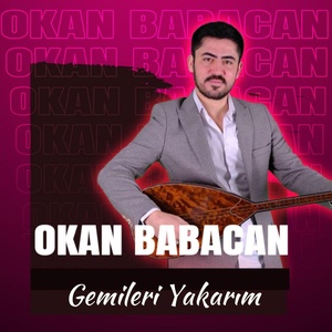 Обложка для Okan Babacan - Gemileri Yakarım