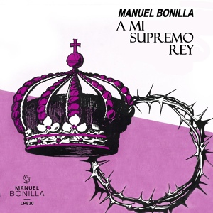 Обложка для Manuel Bonilla - A Mi Supremo Rey