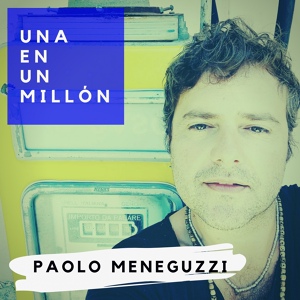 Обложка для Paolo Meneguzzi - Una en un Millón
