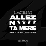 Обложка для Lacrim feat. Soso Maness - Allez nique ta mère