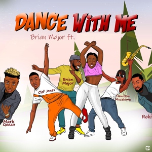 Обложка для BrianMajor feat. Roki, Clef Jones, Mark Geezo, Denilson Musekiwa - Dance With Me