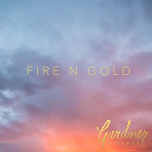 Обложка для Gardiner Sisters - Fire N Gold