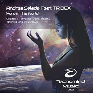 Обложка для Andres Selada Feat. TRIDEX - Here In This World (Paul Pollux Remix)