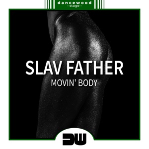 Обложка для Slav Father - Movin' Body